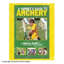 A Parent's Guide To Archery Book By Steve Ruis