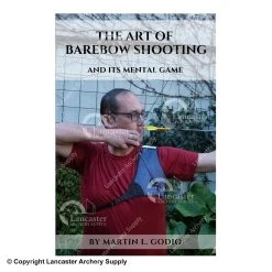 Martin L. Godio The ART Of BAREBOW Shooting And Its Mental Game